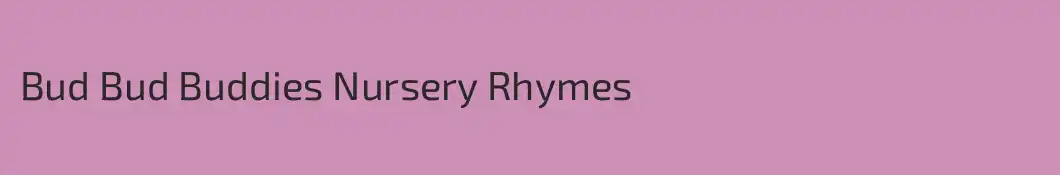 Bud Bud Buddies Nursery Rhymes